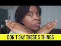 5 Things You Must Stop Saying