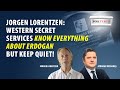 Jorgen lorentzen western secret services know everything about erdogan but keep quiet