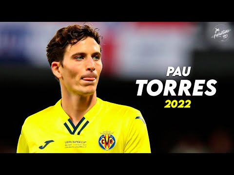 Pau Torres 2022 ► Amazing Defensive Skills & Goals - Villarreal | HD