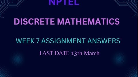 NPTEL||DISCRETE MATHEMATICS||WEEK 7||ASSIGNMENTS ANSWERS||CSIT_CODING