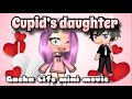 Cupid’s Daughter ♡ - GLMM (Gacha Life mini movie)