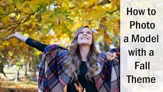 How to Photograph a Model with a Fall Theme - Agency Model Tanya
How to Photograph a Model with a Fall Theme - Agency Model Tanya How to Photograph a Model with a Fall Theme - Agency Model Tanya
