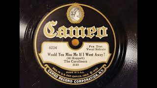 WOULD YOU MISS ME IF I WENT AWAY - THE CAROLINERS - 1920s Dime Store Dance Music Series! 1928