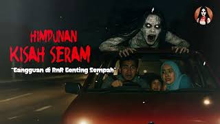 Kisam Seram Diganggu Di R&R & Disorok Bunian Ketika Hiking