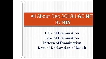 All About Dec 2018 UGC NET By NTA  Date, Type , Pattern of Examination and Date of Result