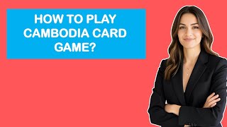 How To Play Cambodia Card Game? screenshot 4