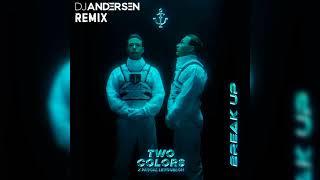 TwoColors feat. Pascal Letoublon - Break Up (DJ Andersen Remix)