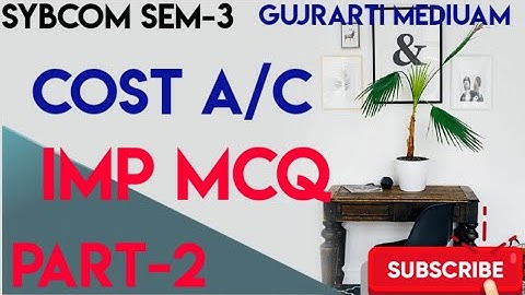Sybcom sem-3 Cost Account Mcq | Part-2 Gujrati Mediuam | Vnsgu online exam