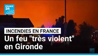 Incendies en France : 2 400 hectares brûlés, des milliers d'évacués • FRANCE 24