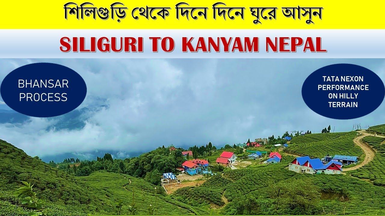 ROAD TRIP SILIGURI TO KANYAM ILAM || FIRST ROAD TRIP BY TATA NEXON