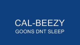 CAL-BEEZYGOONS DNT SLEEP