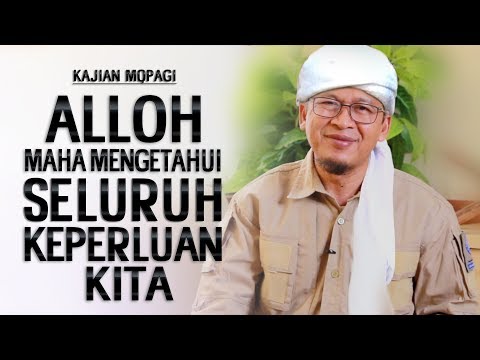 ALLOH MENGETAHUI SELURUH KEPERLUAN KITA - Kajian MQ Pagi ALLOH MENGETAHUI SELURUH KEPERLUAN KITA - Kajian MQ Pagi