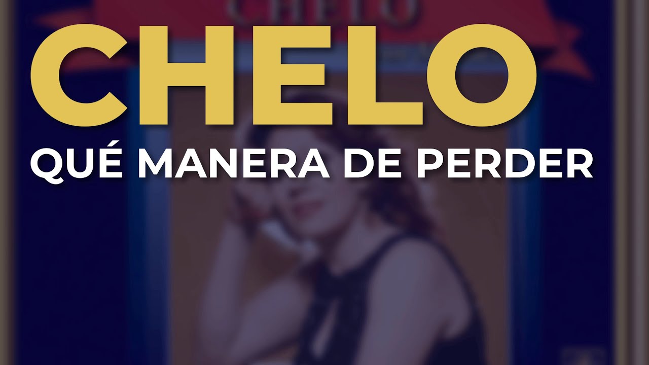 Chelo - Qué Manera de Perder (Audio Oficial)
