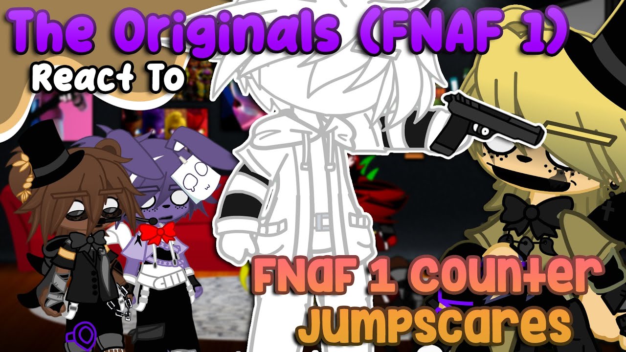 The Originals (FNAF 1) React To FNaF 1 Counter Jumpscares | REACTION | Gacha
