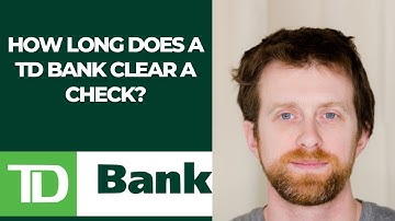 How long does a TD Bank clear a check?