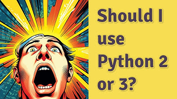 Should I use Python 2 or 3?