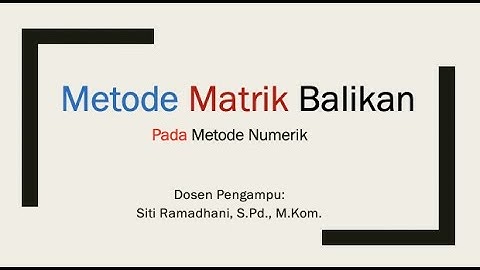 METODE MATRIK BALIKAN - METODE TERBUKA - METODE NUMERIK KELAS E