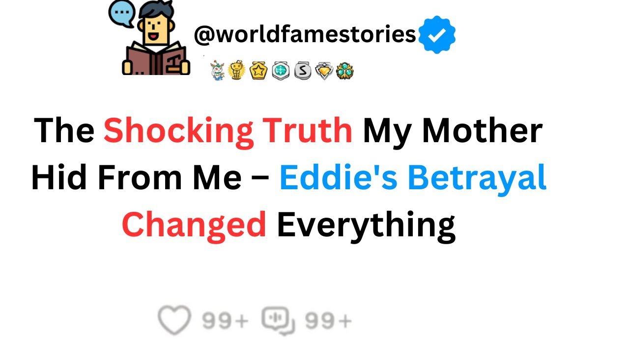 The Shocking Truth My Mother Hid From Me Eddie's Betrayal Changed