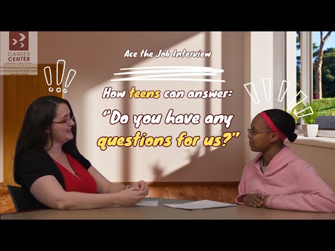 How Teens Can Answer, "Do You Have Any Questions for Us?"