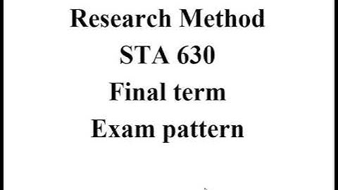 Research Method Sta 630 Final term paper pattern