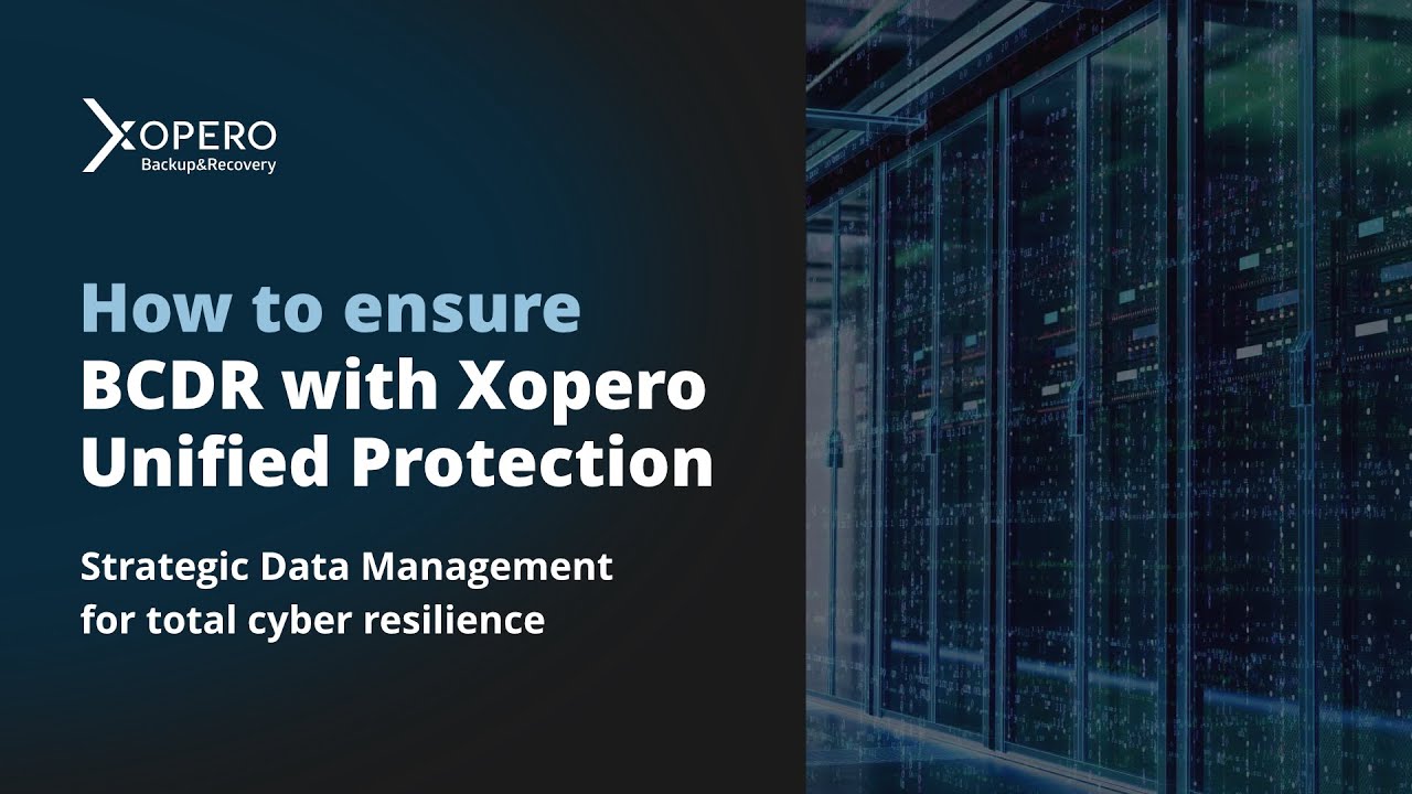 Strategic Data Management: how to ensure BCDR with Xopero Unified ...