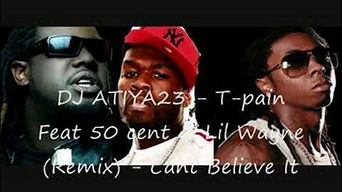 {DJATIY23}T-pain -  Cant Believe It Feat 50 cent & Lil wayne