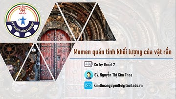 Cơ kỹ thuật 2 (Động lực học) - #06. Momen quán tính khối lượng của vật rắn