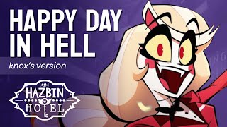 Happy Day In Hell - Hazbin Hotel Music Video Cover By Knox