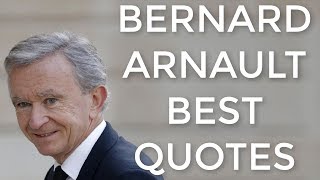 29 Best Inspirational Quotes by Bernard Arnault - The Billionaire Quotes Series
