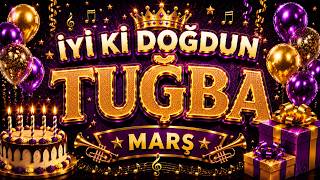 İyi Ki Doğdun Tuğba Coşkulu Marş Doğum Günü Şarkısı