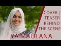 YA MAULANA - Cover | Teaser & Behind the Scene | Ayisha Abdul Basith