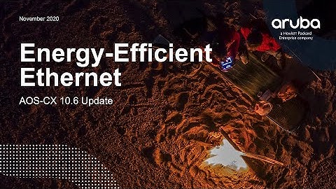 AOS-CX 10.06 Update - Energy-Efficient Ethernet