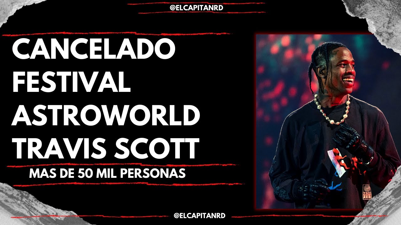Astroworld de Travis Scott es cancelado, Bad Bunny no se presenta por