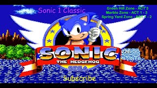 Sonic 1 Classic | Green Hill Zone - ACT 3 | Marble Zone - ACT 1 - 3 | Spring Yard Zone - ACT 1 - 2