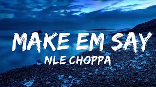 NLE Choppa - Make Em Say (Lyrics) ft. Mulatto  | Music trending