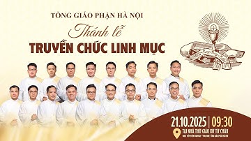 [LIVE] Thánh lễ truyền chức Linh mục Tổng Giáo Phận Hà Nội 2025