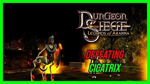 Dungeon Siege: Legends of Aranna | Modded Playthough | Defeating Cicatrix