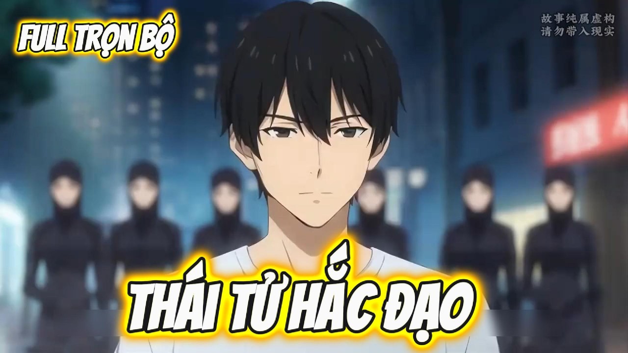 Full Verrsion | Thái Tử Hắc Đạo | HH Gau