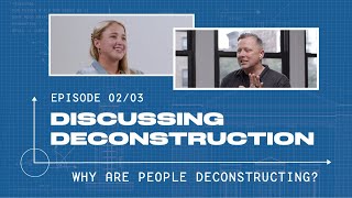 Why Are People Deconstructing?