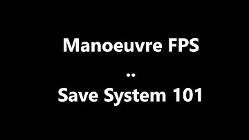 Manoeuvre FPS - Save System 101