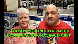 5 THINGS WE DO NOT LIKE ABOUT DEXTER LAUNDROMAT EQUIPMENT 