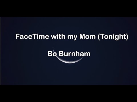 FaceTime with my Mom -Bo Burnham ( Tonight) (Lyrics) (From "Inside")