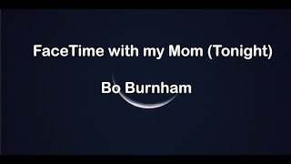 FaceTime with my Mom -Bo Burnham ( Tonight) (Lyrics) (From &quot;Inside&quot;)