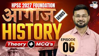 HCS 2027 Foundation | Complete History Episode 06| By Deepesh Sir | Haryana StudyIQ