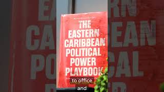 Why a Sitting Prime Minister Would Lose Sleep Over The Eastern Caribbean Political Power Playbook