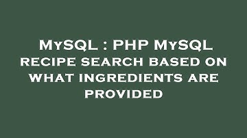 MySQL : PHP MySQL recipe search based on what ingredients are provided