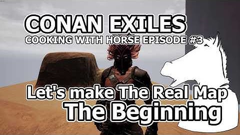 How to make The Real Map (SubLevels) COOKING WITH HORSE EPISODE #3 | CONAN EXILES MOD