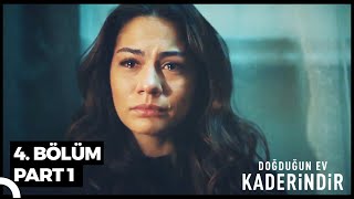 Doğduğun Ev Kaderindir 4. Bölüm Part 1