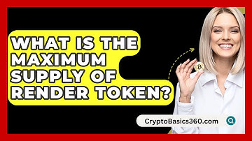 What Is the Maximum Supply of Render Token? | CryptoBasics360 News