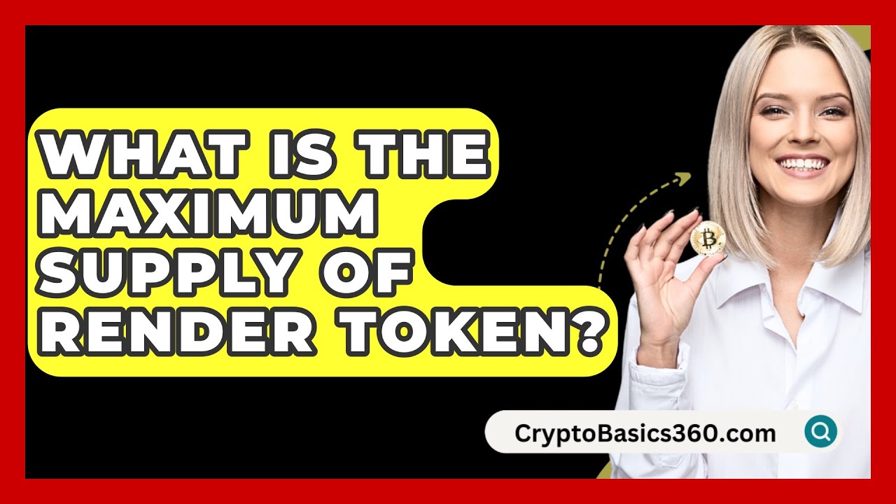 What Is the Maximum Supply of Render Token? | CryptoBasics360 News